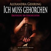 Ich muss gehorchen | 7 geile heiße erotische SM-Geschichten | SM-Hörbuch